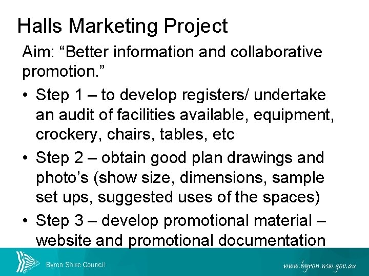 Halls Marketing Project Aim: “Better information and collaborative promotion. ” • Step 1 –