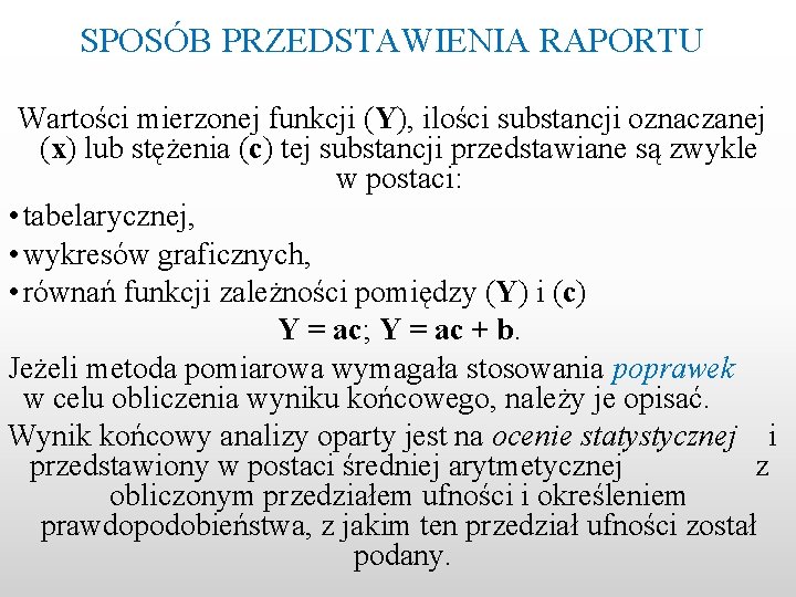 SPOSÓB PRZEDSTAWIENIA RAPORTU Wartości mierzonej funkcji (Y), ilości substancji oznaczanej (x) lub stężenia (c)