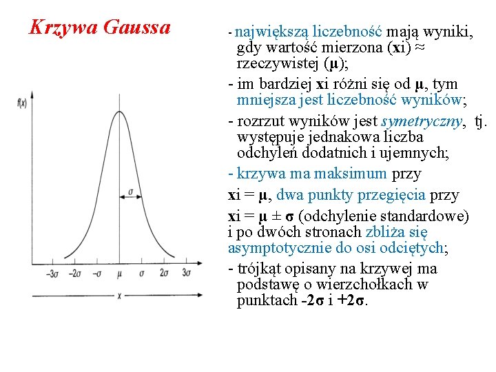 Krzywa Gaussa - największą liczebność mają wyniki, gdy wartość mierzona (xi) ≈ rzeczywistej (µ);