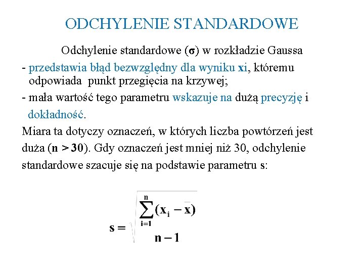 ODCHYLENIE STANDARDOWE Odchylenie standardowe (σ) w rozkładzie Gaussa - przedstawia błąd bezwzględny dla wyniku