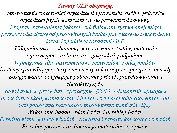 Zasady GLP obejmują: Sprawdzanie sprawności organizacji i personelu (osób i jednostek organizacyjnych koniecznych do