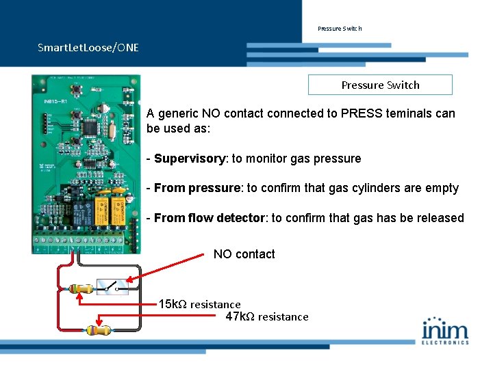 Pressure Switch Smart. Let. Loose/ONE Pressure Switch A generic NO contact connected to PRESS