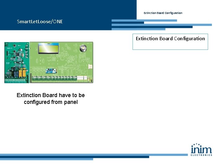 Extinction Board Configuration Smart. Let. Loose/ONE Extinction Board Configuration Extinction Board have to be
