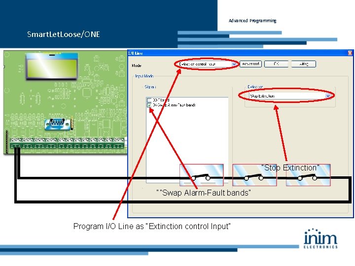 Advanced Programming Smart. Let. Loose/ONE “Stop Extinction” “”Swap Alarm-Fault bands” Program I/O Line as