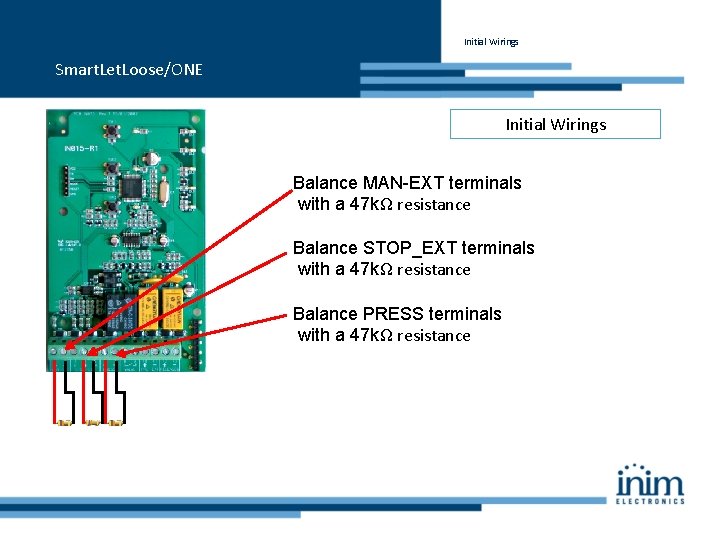 Initial Wirings Smart. Let. Loose/ONE Initial Wirings Balance MAN-EXT terminals with a 47 kΩ