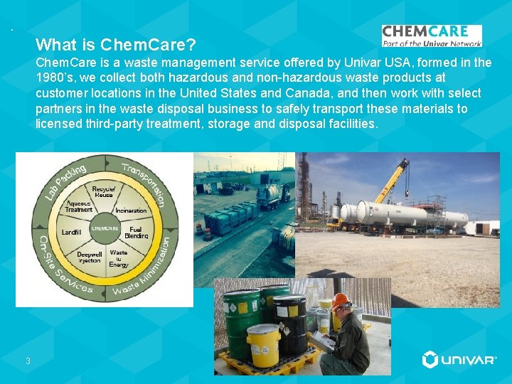 . What is Chem. Care? Chem. Care is a waste management service offered by