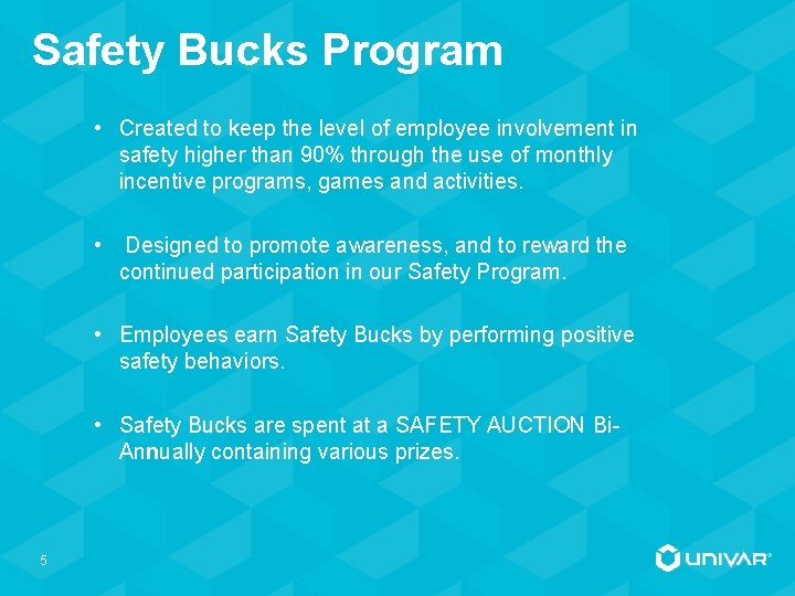 Safety Bucks Program • Created to keep the level of employee involvement in safety