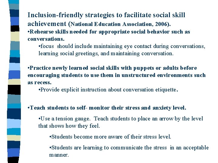 Inclusion-friendly strategies to facilitate social skill achievement (National Education Association, 2006). • Rehearse skills