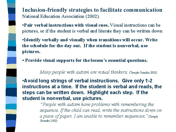 Inclusion-friendly strategies to facilitate communication National Education Association (2002). • Pair verbal instructions with
