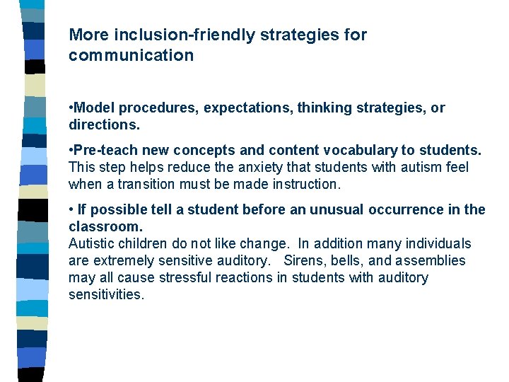 More inclusion-friendly strategies for communication • Model procedures, expectations, thinking strategies, or directions. •