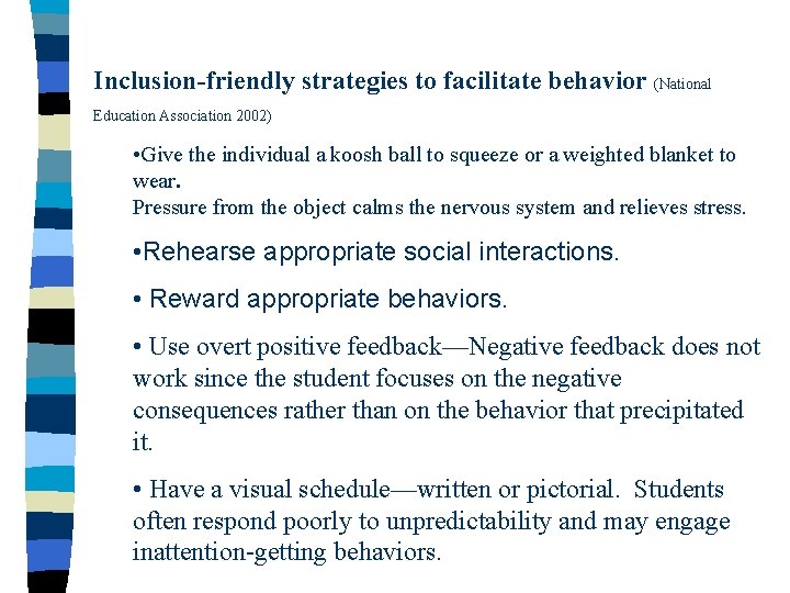 Inclusion-friendly strategies to facilitate behavior (National Education Association 2002) • Give the individual a