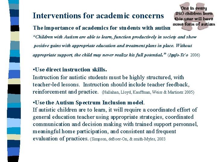 Interventions for academic concerns The importance of academics for students with autism: “Children with
