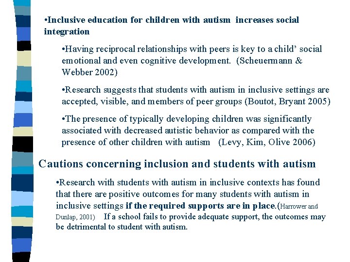  • Inclusive education for children with autism increases social integration • Having reciprocal