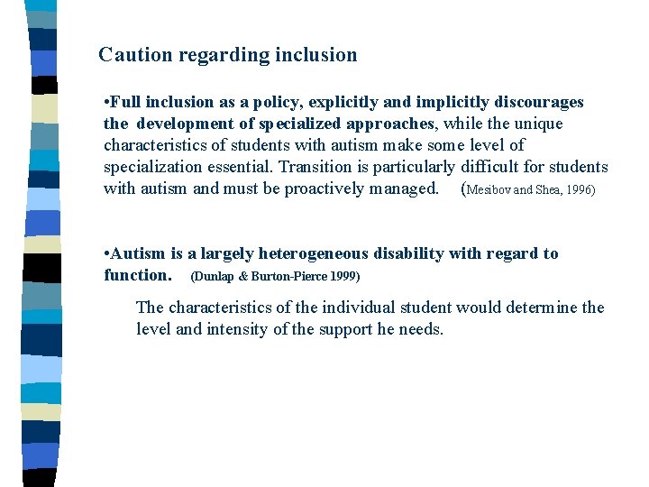 Caution regarding inclusion • Full inclusion as a policy, explicitly and implicitly discourages the