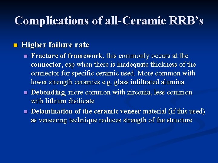 Complications of all-Ceramic RRB’s n Higher failure rate n n n Fracture of framework, Complications of all-Ceramic RRB’s n Higher failure rate n n n Fracture of framework,