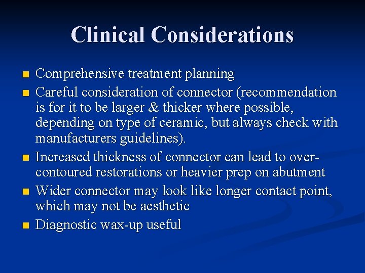 Clinical Considerations n n n Comprehensive treatment planning Careful consideration of connector (recommendation is Clinical Considerations n n n Comprehensive treatment planning Careful consideration of connector (recommendation is