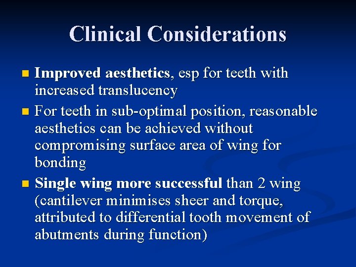 Clinical Considerations Improved aesthetics, esp for teeth with increased translucency n For teeth in Clinical Considerations Improved aesthetics, esp for teeth with increased translucency n For teeth in