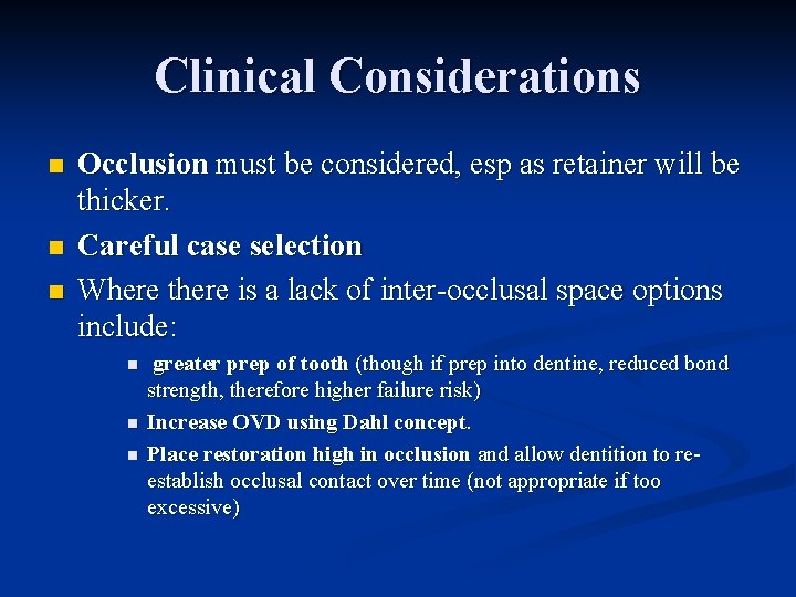 Clinical Considerations n n n Occlusion must be considered, esp as retainer will be Clinical Considerations n n n Occlusion must be considered, esp as retainer will be