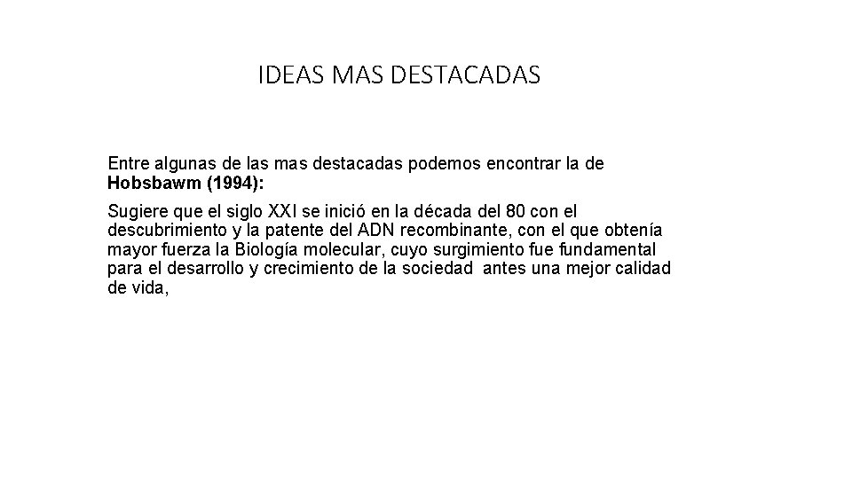 IDEAS MAS DESTACADAS Entre algunas de las mas destacadas podemos encontrar la de Hobsbawm