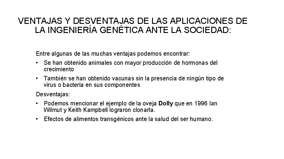 VENTAJAS Y DESVENTAJAS DE LAS APLICACIONES DE LA INGENIERÍA GENÉTICA ANTE LA SOCIEDAD: Entre