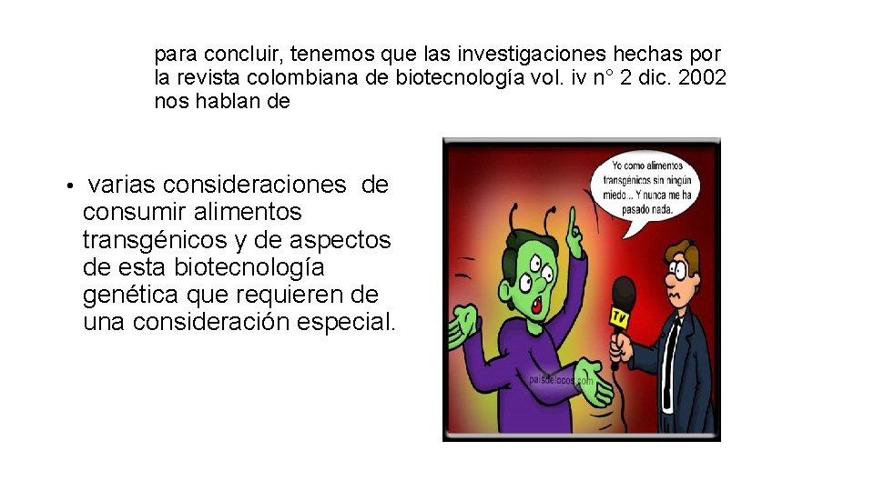 para concluir, tenemos que las investigaciones hechas por la revista colombiana de biotecnología vol.