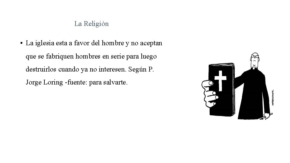 La Religión • La iglesia esta a favor del hombre y no aceptan que