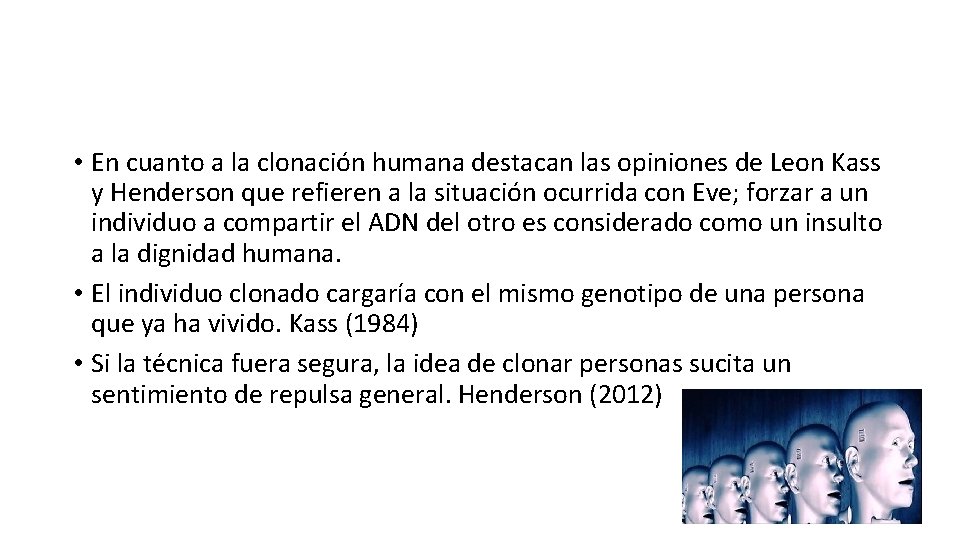  • En cuanto a la clonación humana destacan las opiniones de Leon Kass