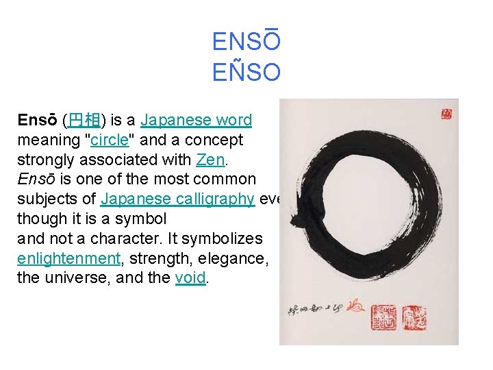 ENSO EÑSO Ensō (円相) is a Japanese word meaning "circle" and a concept strongly
