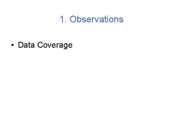 1. Observations • Data Coverage 