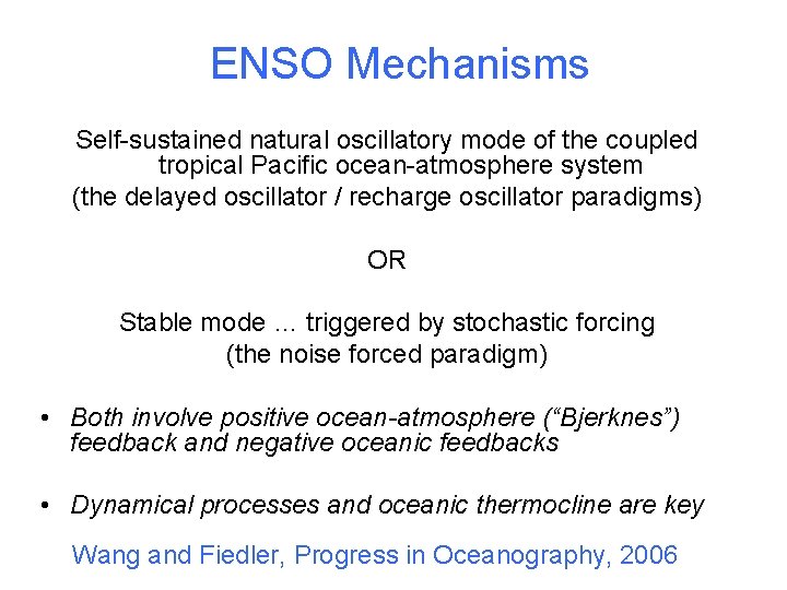 ENSO Mechanisms Self-sustained natural oscillatory mode of the coupled tropical Pacific ocean-atmosphere system (the