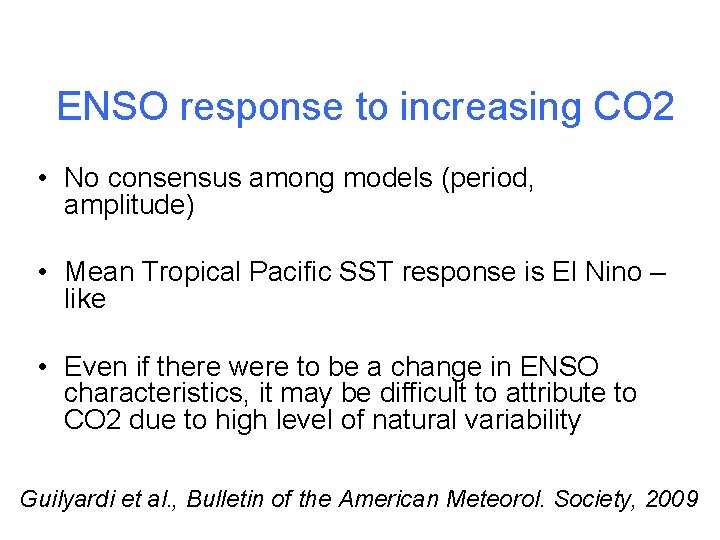 ENSO response to increasing CO 2 • No consensus among models (period, amplitude) •