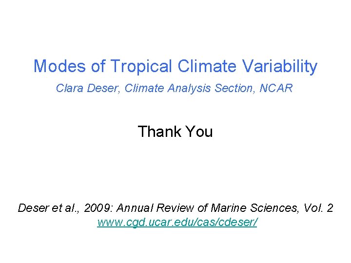 Modes of Tropical Climate Variability Clara Deser, Climate Analysis Section, NCAR Thank You Deser