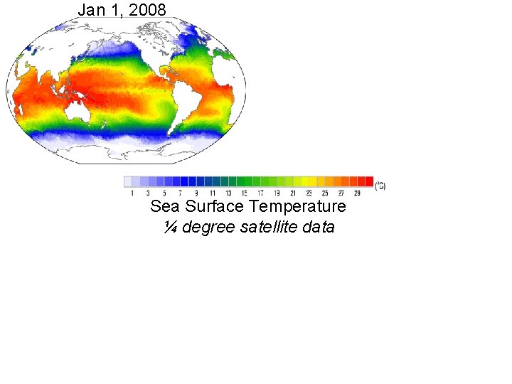 Jan 1, 2008 Sea Surface Temperature ¼ degree satellite data 