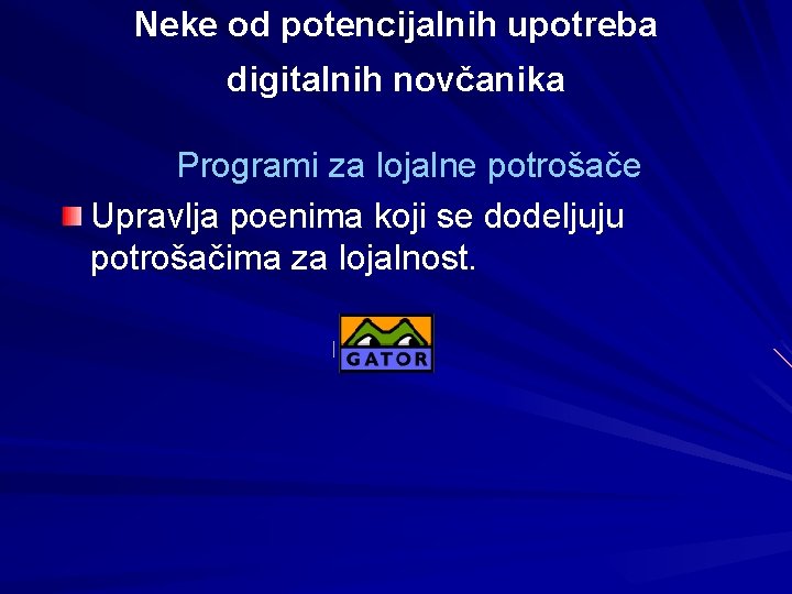 Neke od potencijalnih upotreba digitalnih novčanika Programi za lojalne potrošače Upravlja poenima koji se