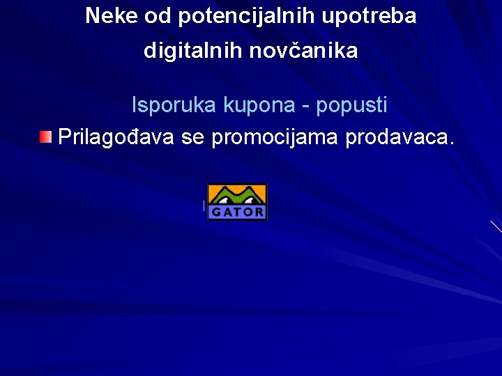 Neke od potencijalnih upotreba digitalnih novčanika Isporuka kupona - popusti Prilagođava se promocijama prodavaca.