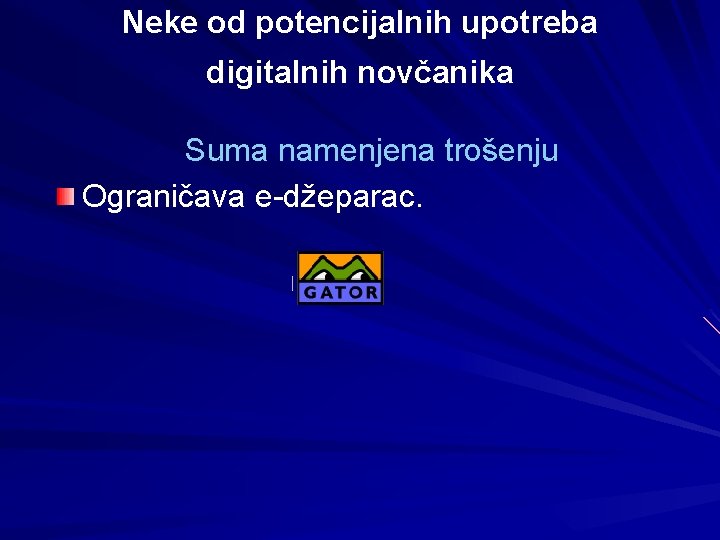 Neke od potencijalnih upotreba digitalnih novčanika Suma namenjena trošenju Ograničava e-džeparac. 