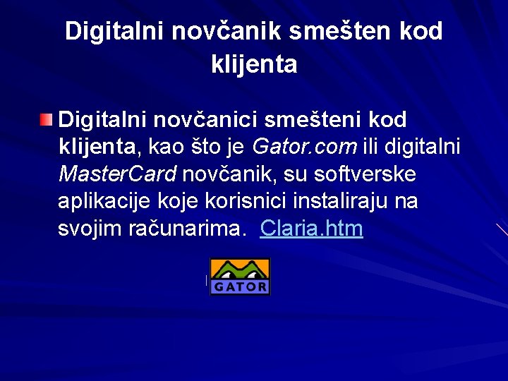 Digitalni novčanik smešten kod klijenta Digitalni novčanici smešteni kod klijenta, kao što je Gator.