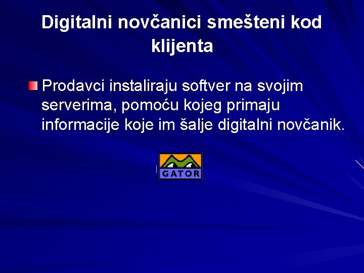 Digitalni novčanici smešteni kod klijenta Prodavci instaliraju softver na svojim serverima, pomoću kojeg primaju