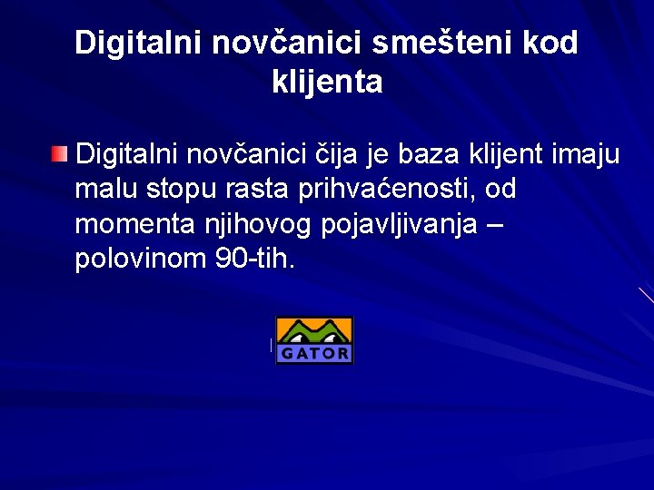 Digitalni novčanici smešteni kod klijenta Digitalni novčanici čija je baza klijent imaju malu stopu