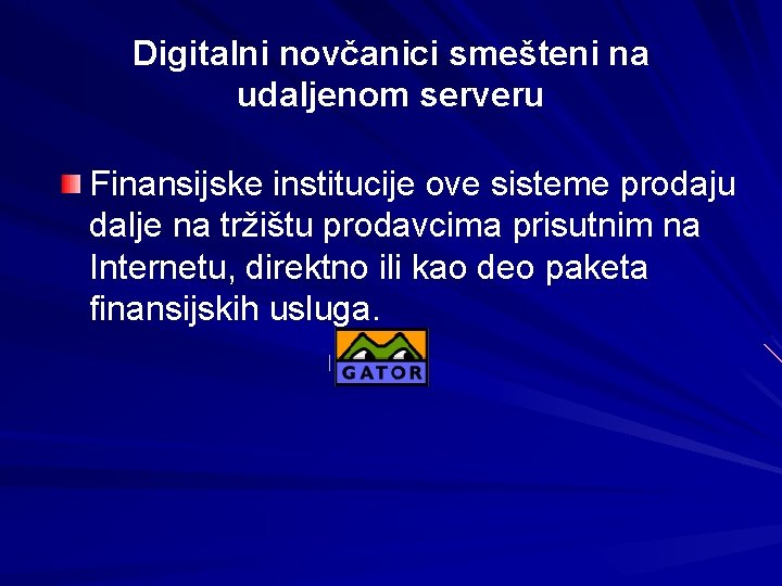 Digitalni novčanici smešteni na udaljenom serveru Finansijske institucije ove sisteme prodaju dalje na tržištu