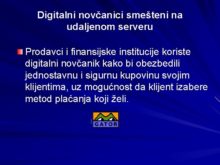 Digitalni novčanici smešteni na udaljenom serveru Prodavci i finansijske institucije koriste digitalni novčanik kako