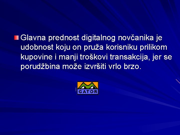 Glavna prednost digitalnog novčanika je udobnost koju on pruža korisniku prilikom kupovine i manji