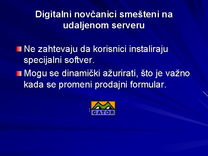 Digitalni novčanici smešteni na udaljenom serveru Ne zahtevaju da korisnici instaliraju specijalni softver. Mogu