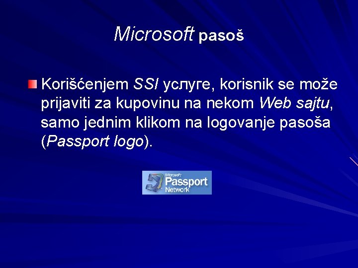 Microsoft pasoš Korišćenjem SSI услуге, korisnik se može prijaviti za kupovinu na nekom Web