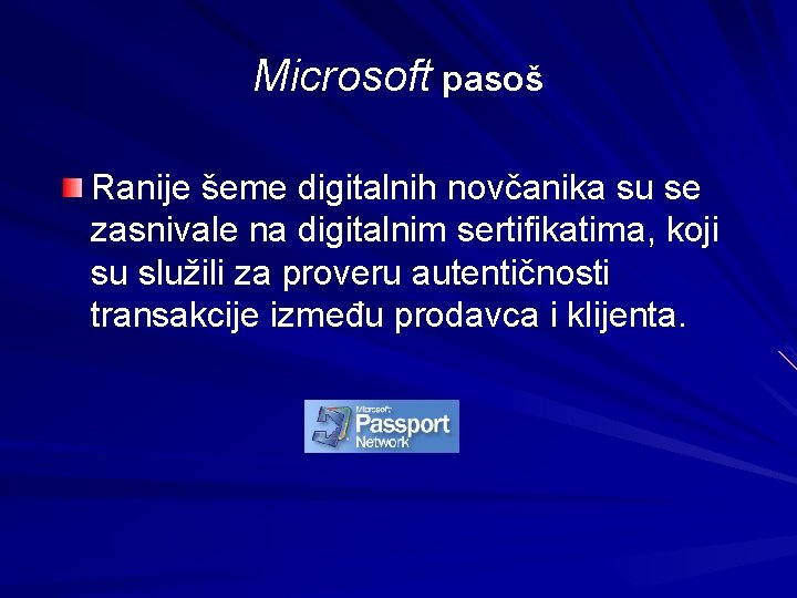 Microsoft pasoš Ranije šeme digitalnih novčanika su se zasnivale na digitalnim sertifikatima, koji su
