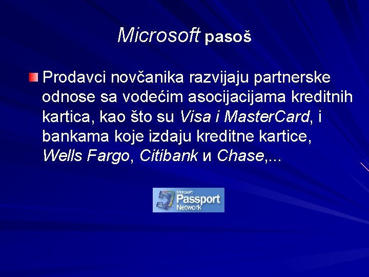 Microsoft pasoš Prodavci novčanika razvijaju partnerske odnose sa vodećim asocijama kreditnih kartica, kao što