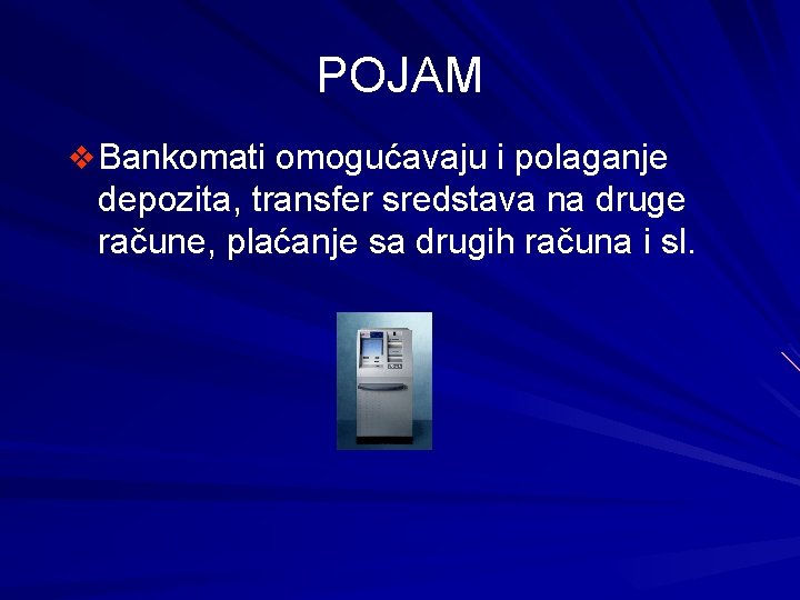 POJAM v Bankomati omogućavaju i polaganje depozita, transfer sredstava na druge račune, plaćanje sa