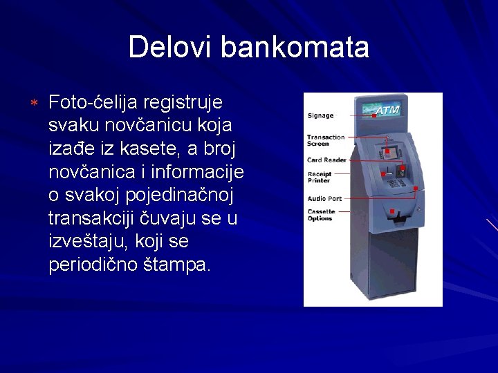 Delovi bankomata * Foto-ćelija registruje svaku novčanicu koja izađe iz kasete, a broj novčanica
