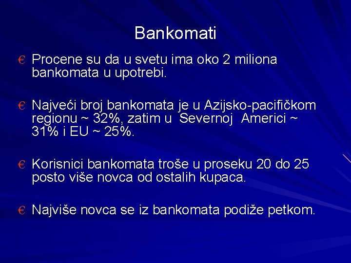 Bankomati € Procene su da u svetu ima oko 2 miliona bankomata u upotrebi.