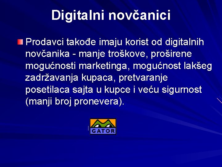 Digitalni novčanici Prodavci takođe imaju korist od digitalnih novčanika - manje troškove, proširene mogućnosti